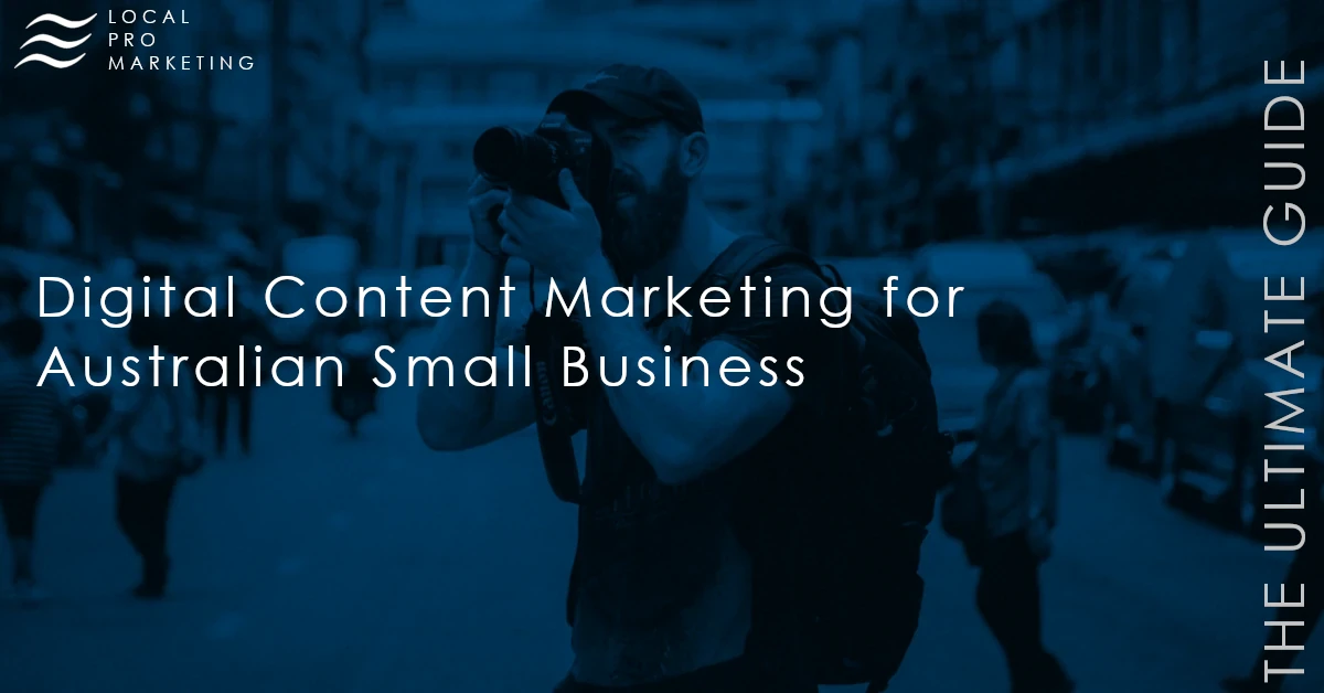 Digital Content Marketing for
Australian Small Business The Ultimate Guide Header